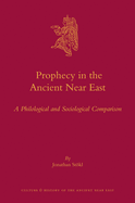 Prophecy in the Ancient Near East: A Philological and Sociological Comparison