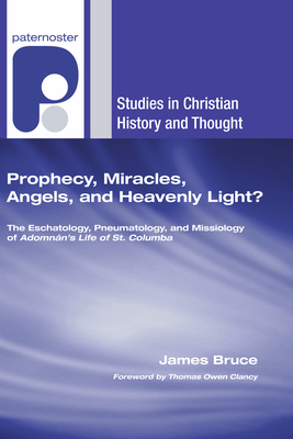 Prophecy, Miracles, Angels, and Heavenly Light? - Bruce, James, and Clancy, Thomas Owen, Professor (Foreword by)