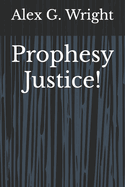 Prophesy Justice!