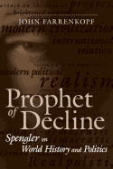 Prophet of Decline: Spengler on World History and Politics