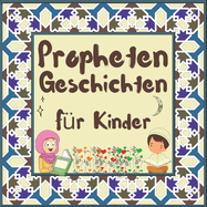 Prophetengeschichten fr Kinder: Koran-Erzhlungen von Propheten verschiedener Epochen fr Kinder Interesse an der Schlafenszeit