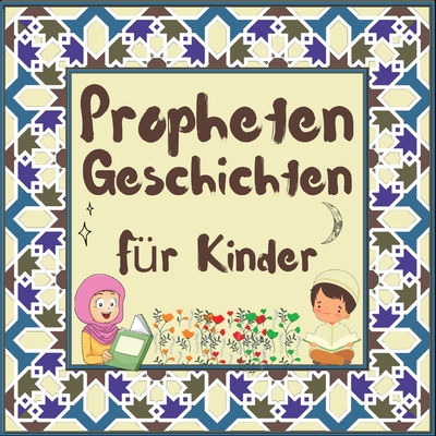 Prophetengeschichten f?r Kinder: Koran-Erz?hlungen von Propheten verschiedener Epochen f?r Kinder Interesse an der Schlafenszeit - Hidayah-Verlag (Prepared for publication by)