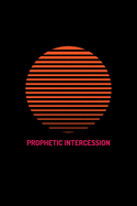 Prophetic Intercession: Hearing God - Prophetic Interpretation - Prophet's Notebook