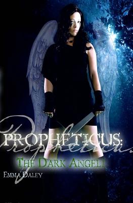 Propheticus: The Dark Angeli - Snow, Amey (Photographer), and Daley, Emma