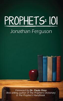 Prophets: 101 - Price, Paula (Foreword by), and Ferguson, Jonathan