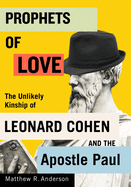 Prophets of Love: The Unlikely Kinship of Leonard Cohen and the Apostle Paul Volume 15