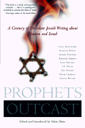 Prophets Outcast: A Century of Dissident Jewish Writing about Zionism and Israel