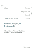 Prophets, Paupers or Professionals?: A Social History of Everyday Visual Artists in Modern Germany, 1850-Present