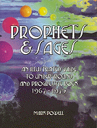 Prophets & Sages: An Illustrated Guide to Underground and Progressive Rock 1967-1975