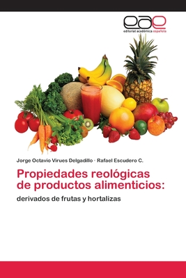 Propiedades Reologicas de Productos Alimenticios - Virues Delgadillo, Jorge Octavio, and Escudero C, Rafael