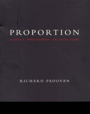 Proportion: Science, Philosophy, Architecture - Padovan, Richard