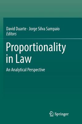 Proportionality in Law: An Analytical Perspective - Duarte, David (Editor), and Silva Sampaio, Jorge (Editor)