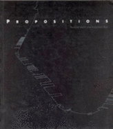 Propositions - Martin, Reinhold, and Baxi, Kadambari, and McCorquodale, Duncan (Volume editor)