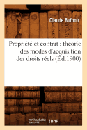 Propri?t? Et Contrat: Th?orie Des Modes d'Acquisition Des Droits R?els (?d.1900)