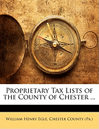 Proprietary Tax Lists of the County of Chester
