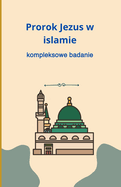 Prorok Jezus w islamie: kompleksowe badanie