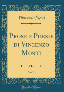 Prose E Poesie Di Vincenzo Monti, Vol. 3 (Classic Reprint)