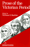 Prose of the Victorian Period - Buckler, William E (Selected by)