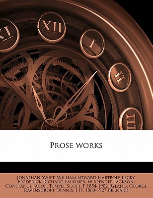 Prose Works Volume 9 - Swift, Jonathan, and Lecky, William Edward Hartpole, and Falkiner, Frederick Richard, Sir