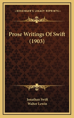 Prose Writings of Swift (1903) - Swift, Jonathan, and Lewin, Walter (Editor)
