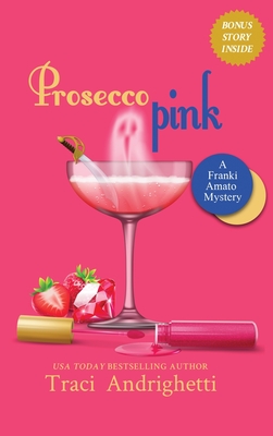 Prosecco Pink: A Private Investigator Comedy Mystery - Andrighetti, Traci