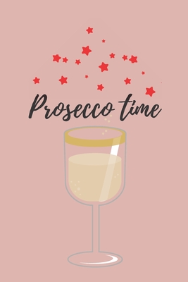 Prosecco time - Notebook: Prosecco gifts - Wine gifts - Beer gifts - Gin gifts - lined notebook/journal/diary/logbook - Stationery, Kings