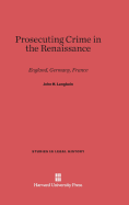 Prosecuting Crime in the Renaissance: England, Germany, France