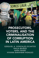 Prosecutors, Voters and the Criminalization of Corruption in Latin America: The Case of Lava Jato