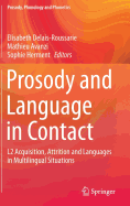 Prosody and Language in Contact: L2 Acquisition, Attrition and Languages in Multilingual Situations