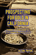 Prospecting for Gold in California: Panning, Dredging and Metal Detection on Public Access Sites