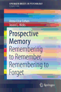 Prospective Memory: Remembering to Remember, Remembering to Forget