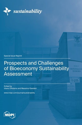 Prospects and Challenges of Bioeconomy Sustainability Assessment - D'Adamo, Idiano (Guest editor), and Gastaldi, Massimo (Guest editor)