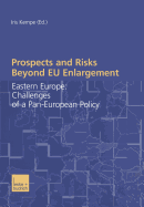 Prospects and Risks Beyond Eu Enlargement: Eastern Europe: Challenges of a Pan-European Policy