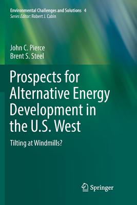 Prospects for Alternative Energy Development in the U.S. West: Tilting at Windmills? - Pierce, John C, and Steel, Brent S