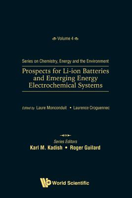 Prospects For Li-ion Batteries And Emerging Energy Electrochemical Systems - Monconduit, Laure (Editor), and Croguennec, Laurence (Editor)