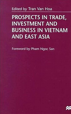 Prospects in Trade, Investment and Business in Vietnam and East Asia - Ltd, Palgrave MacMillan