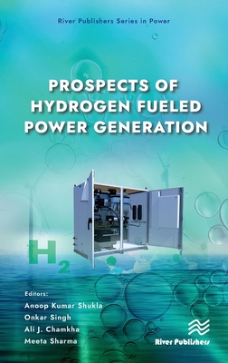 Prospects of Hydrogen Fueled Power Generation - Shukla, Anoop Kumar (Editor), and Singh, Onkar (Editor), and Chamkha, Ali J. (Editor)