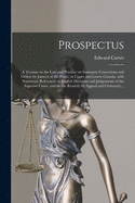 Prospectus [microform]: a Treatise on the Law and Practice on Summary Convictions and Orders by Justices of the Peace, in Upper and Lower Canada, With Numerous References to English Decisions and Judgements of the Superior Court, and on the Remedy By...