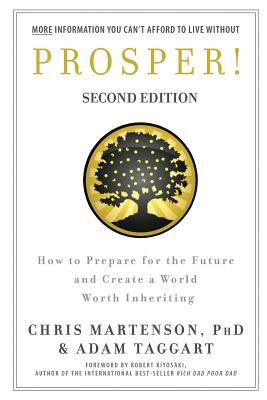 Prosper!: How to Prepare for the Future and Create a World Worth Inheriting - Martenson, Chris, and Taggart, Adam