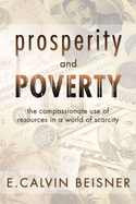 Prosperity and Poverty: The Compassionate Use of Resources in a World of Scarcity