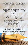 Prosperity for Writers Productivity Journal: A Writer's Workbook for Creating Abundance