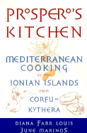 Prospero's Kitchen: Mediterranean Cooking of the Ionian Islands from Korfu to Kythera