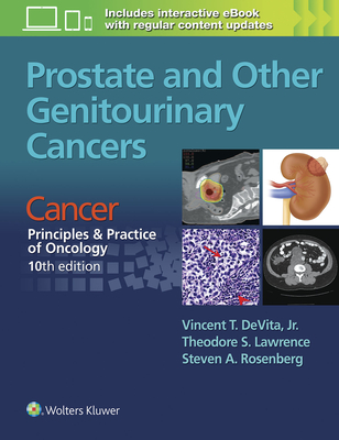 Prostate and Other Genitourinary Cancers: From Cancer:  Principles & Practice of Oncology, 10th edition - DeVita, Vincent T, Jr., MD, and Lawrence, Theodore S., and Rosenberg, Steven A, MD, PhD