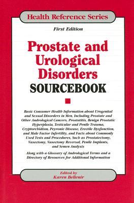 Prostate and Urological Disorders Sourcebook - Bellenir Karen Ed