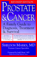 Prostate & Cancer: A Family Guide to Diagnosis, Treatment & Survival - Marks, Sheldon, MD