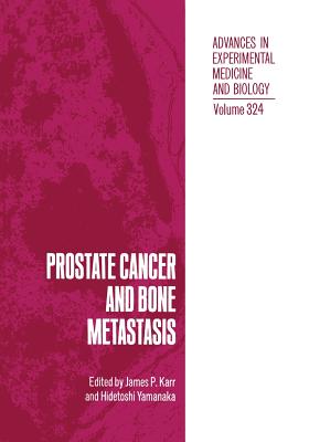 Prostate Cancer and Bone Metastasis - Karr, James P (Editor), and Yamanaka, Hidetoshi (Editor)