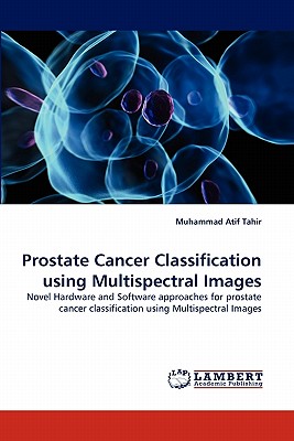 Prostate Cancer Classification using Multispectral Images - Tahir, Muhammad Atif