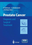 Prostate Cancer: Diagnosis and Surgical Treatment - Hofmann, Reiner, and Heidenreich, Axel (Editor), and Moul, Judd W (Editor)