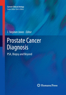 Prostate Cancer Diagnosis: Psa, Biopsy and Beyond