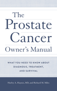 Prostate Cancer Owner's Manual: What You Need to Know About Diagnosis, Treatment, and Survival